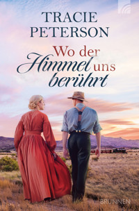 Wo der Himmel uns berührt - Tracie Peterson - E-Book