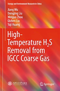 High-Temperature H2S Removal from IGCC Coarse Gas - Jiang Wu - E-Book