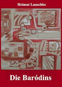 Die Baródins - Helmut Lauschke - E-Book