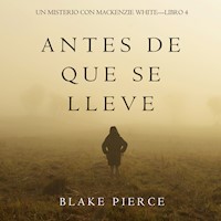 Antes De Que Se Lleve (Un Misterio con Mackenzie White—Libro 4) - Blake Pierce - Hörbuch
