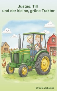 Justus, Till und der kleine, grüne Traktor - Ursula Zebunke - E-Book