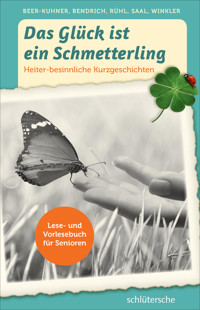 Das Glück ist ein Schmetterling - Irén Beer-Kuhner - E-Book