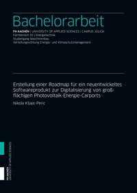 Erstellung einer Roadmap für ein neuentwickeltes Softwareprodukt zur Digitalisierung von großflächigen Photovoltaik-Energie-Carports - Nikola Kljajic-Peric - E-Book