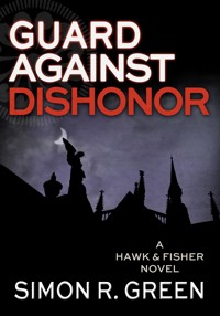 Guard Against Dishonor - Simon R. Green - E-Book