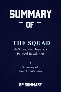 Summary of The Squad by Ryan Grim: AOC and the Hope of a Political Revolution - GP SUMMARY - E-Book