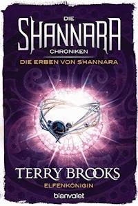 Die Shannara-Chroniken: Die Erben von Shannara 3 - Elfenkönigin - Terry Brooks - E-Book
