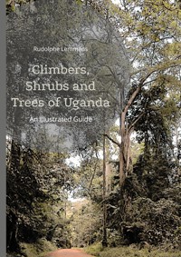 Climbers, Shrubs and Trees of Uganda - Rudolphe Lemmens - E-Book