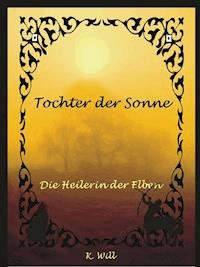Tochter der Sonne - K. Will - E-Book