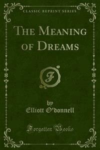 The Meaning of Dreams - Elliott O'Donnell - E-Book