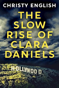 The Slow Rise Of Clara Daniels - Christy English - E-Book