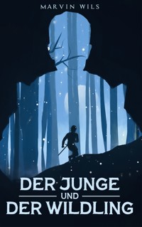 Der Junge und der Wildling - Marvin Wils - E-Book