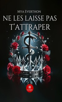 Ne les laisse pas t’attraper - Mya Everthon - E-Book