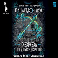 Пандемониум. Город темных секретов - Евгений Гаглоев - Hörbuch