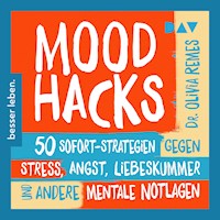 Mood Hacks. 50 Sofortstrategien für mentale Notlagen - Olivia Remes - Hörbuch
