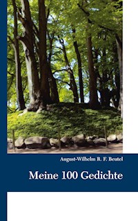 Meine 100 Gedichte - August-Wilhelm Beutel - E-Book