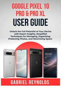 Google Pixel 10 Pro & Pro XL User Guide - Gabriel Reynolds - E-Book