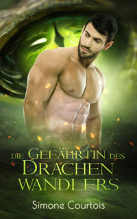 Die Gefährtin des Drachenwandlers - Simone Courtois - E-Book