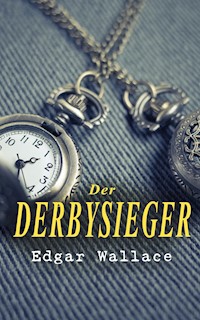 Der Derbysieger - Edgar Wallace - E-Book