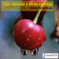 Las cerezas y otros cuentos - Emilia Pardo Bazán - Hörbuch