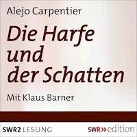 Die Harfe und der Schatten - Aleja  Carpentier - Hörbuch