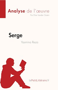 Serge de Yasmina Reza (Analyse de l'oeuvre) - Elise Vander Goten - E-Book