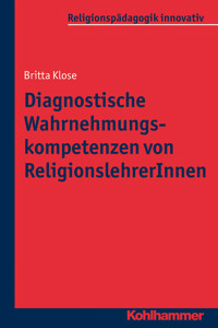Diagnostische Wahrnehmungskompetenzen von ReligionslehrerInnen - Britta Klose - E-Book