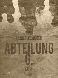 Abteilung G. - Arno Alexander - E-Book