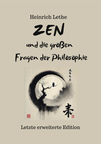 ZEN und die großen Fragen der Philosophie - Heinrich Lethe - E-Book
