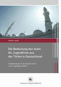 Die Bedeutung des Islam für Jugendliche aus der Türkei in Deutschland - Verena Jacob - E-Book