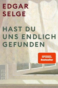 Hast du uns endlich gefunden - Edgar Selge - E-Book