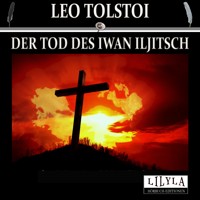 Der Tod des Iwan Iljitsch - Leo Tolstoi - E-Book + Hörbuch