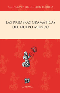 Las primeras gramáticas del Nuevo Mundo - Miguel León-Portilla - E-Book