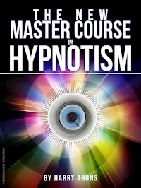 The New Master Course In Hypnotism - Harry Arons - E-Book