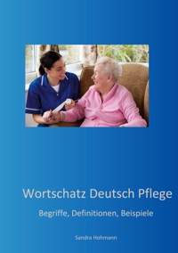 Wortschatz Deutsch Pflege - Sandra Hohmann - E-Book