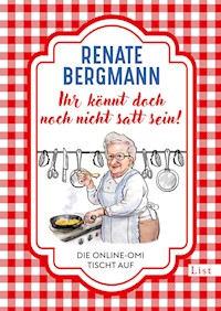 Ihr könnt doch noch nicht satt sein! - Renate Bergmann - E-Book