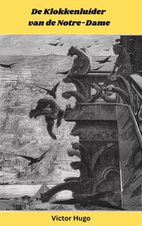 De Klokkenluider van de Notre-Dame - Victor Hugo - E-Book
