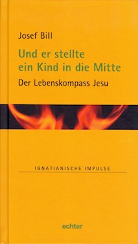 Und er stellte ein Kind in die Mitte - Josef Bill - E-Book