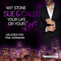 Sue und Caleb: Your Life or your Love - M.P. Stone - Hörbuch