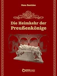 Die Heimkehr der Preußenkönige - Hans Bentzien - E-Book