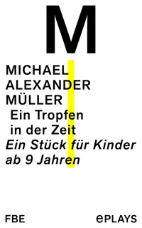 Ein Tropfen in der Zeit - Michael Alexander Müller - E-Book
