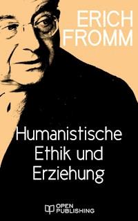 Humanistische Ethik und Erziehung - Erich Fromm - E-Book