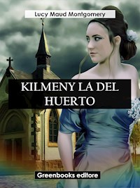 Kilmeny la del huerto - Lucy Maud Montgomery - E-Book