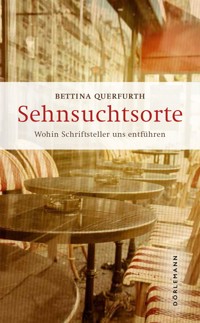 Sehnsuchtsorte - Bettina Querfurth - E-Book