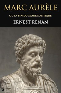 Marc Aurèle ou La fin du Monde Antique - Ernest Renan - E-Book