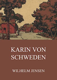 Karin von Schweden - Wilhelm Jensen - E-Book