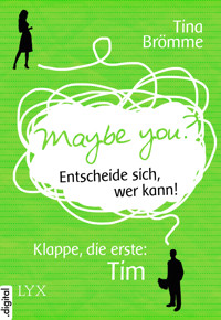 Maybe You? Entscheide sich, wer kann! Klappe, die erste: Tim - Tina Brömme - E-Book