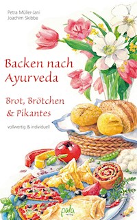 Backen nach Ayurveda - Brot, Brötchen & Pikantes - Petra Müller-Jani - E-Book