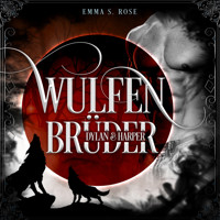 Wulfenbrüder: Dylan & Harper - Wulfenbrüder, Band 3 (ungekürzt) - Emma S. Rose - Hörbuch
