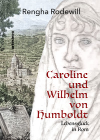 Caroline und Wilhelm von Humboldt - Rengha Rodewill - E-Book