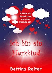 Ich bin ein Herzkind - Bettina Reiter - E-Book